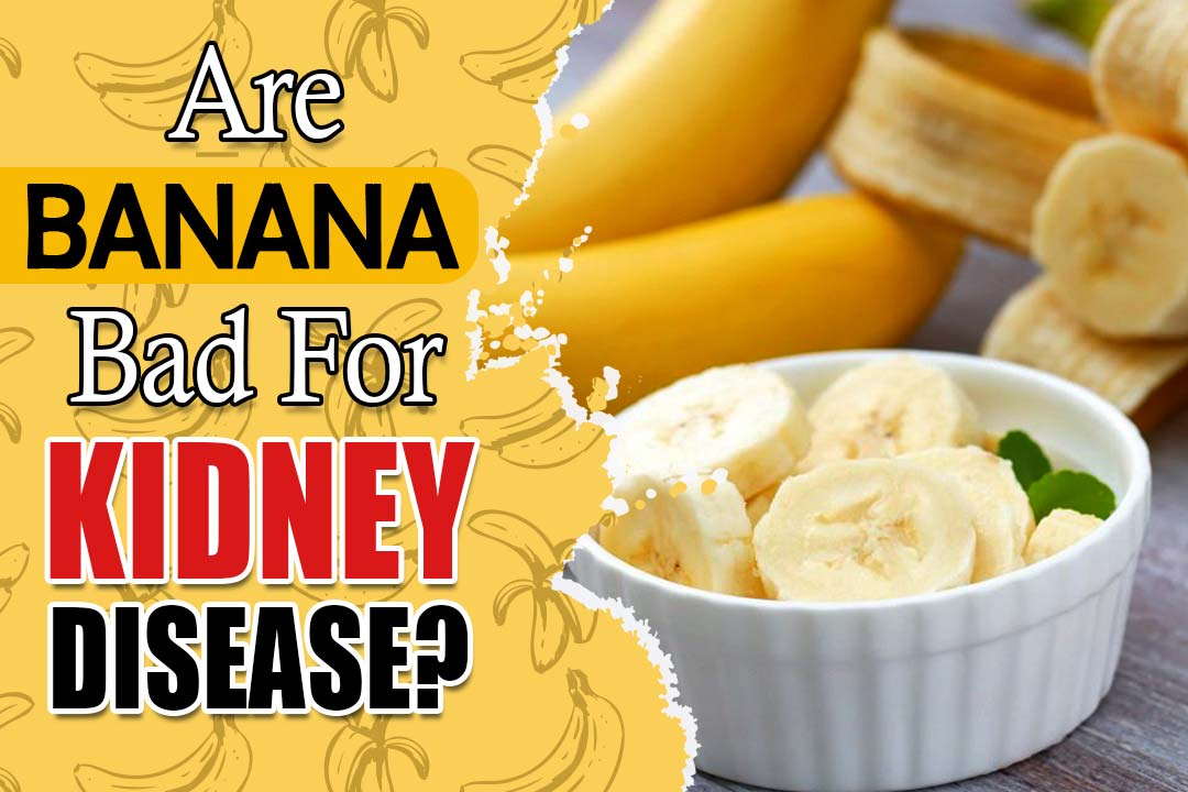 Are banana bad for kidney disease?