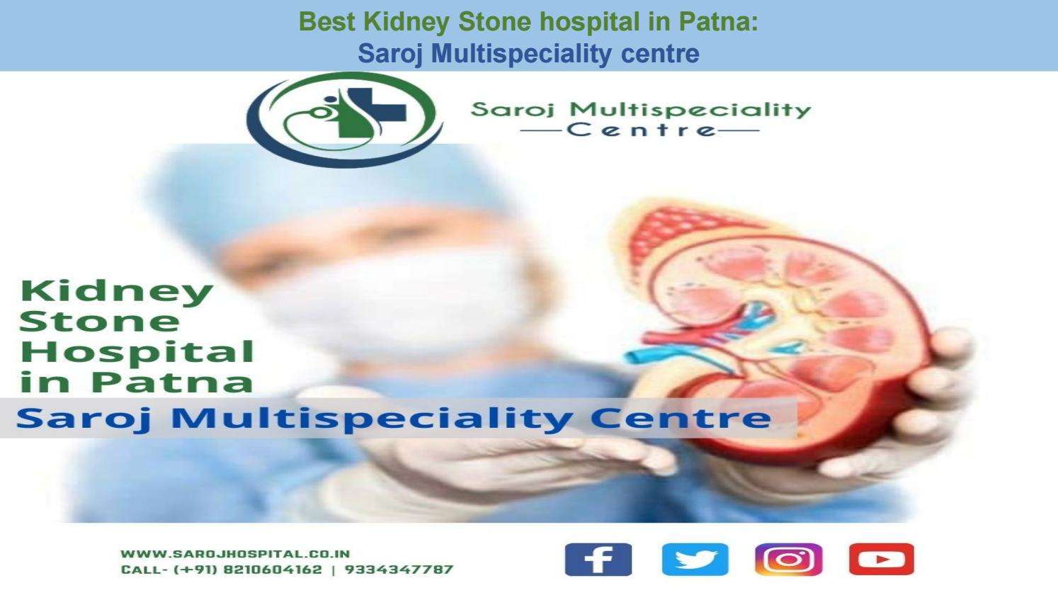 Best Kidney Stone hospital in Patna: Saroj Multispeciality centre by ...