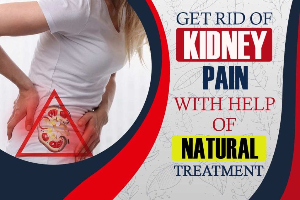 How Do I Get Rid of Kidney Pain with help of natural ...