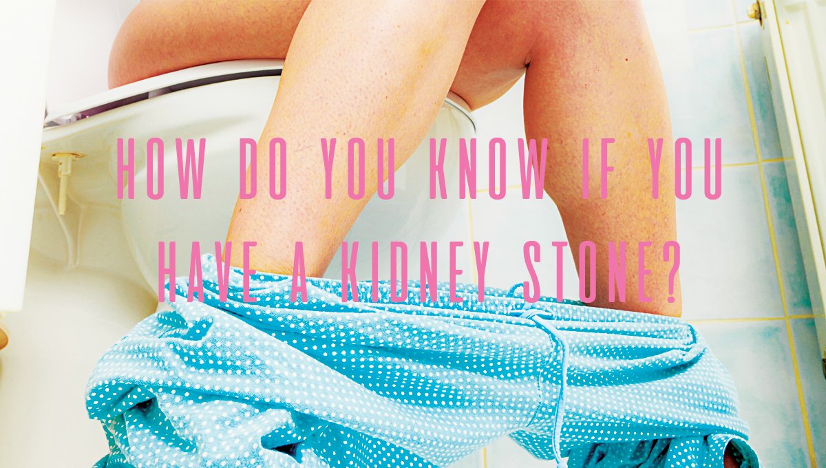 How do you know if you have a kidney stone?