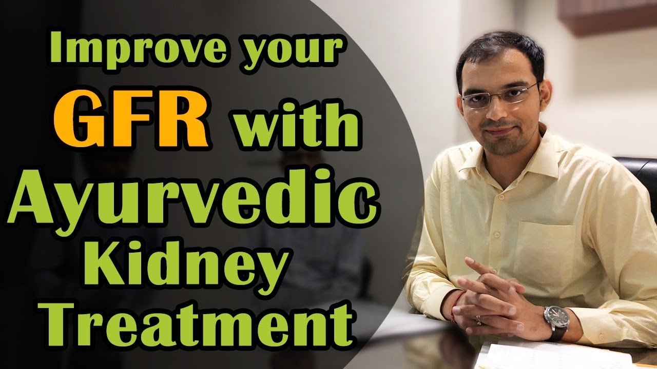 How to improve your GFR level by ayurvedic kidney ...