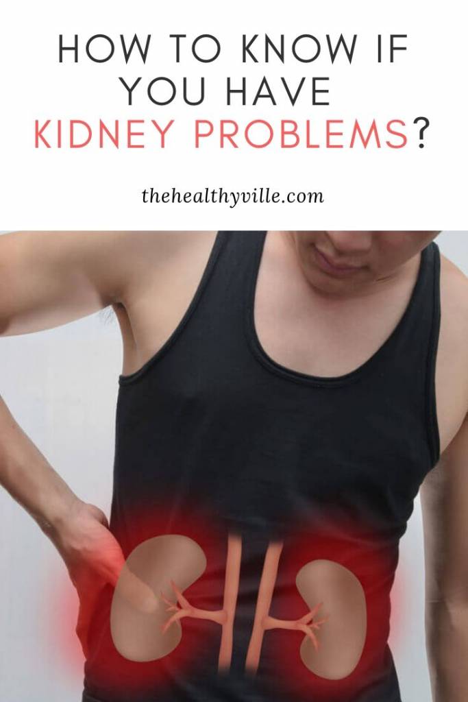 How to Know If You Have Kidney Problems?