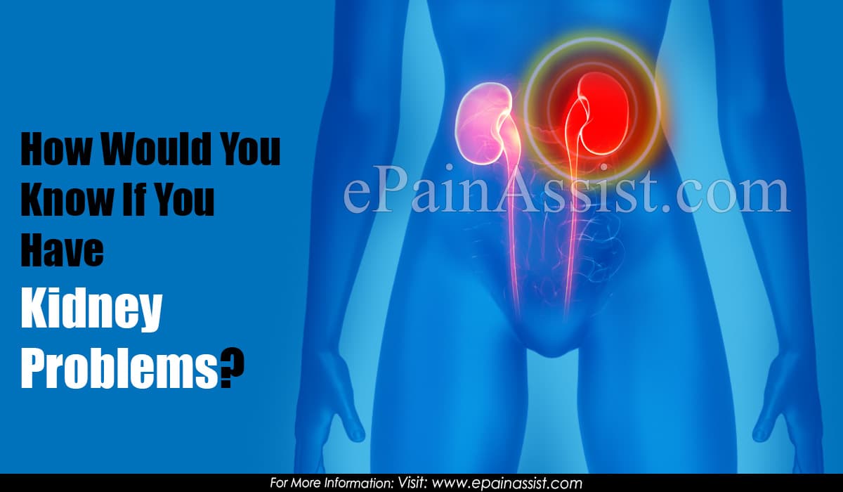 How Would you Know If you Have Kidney Problems?