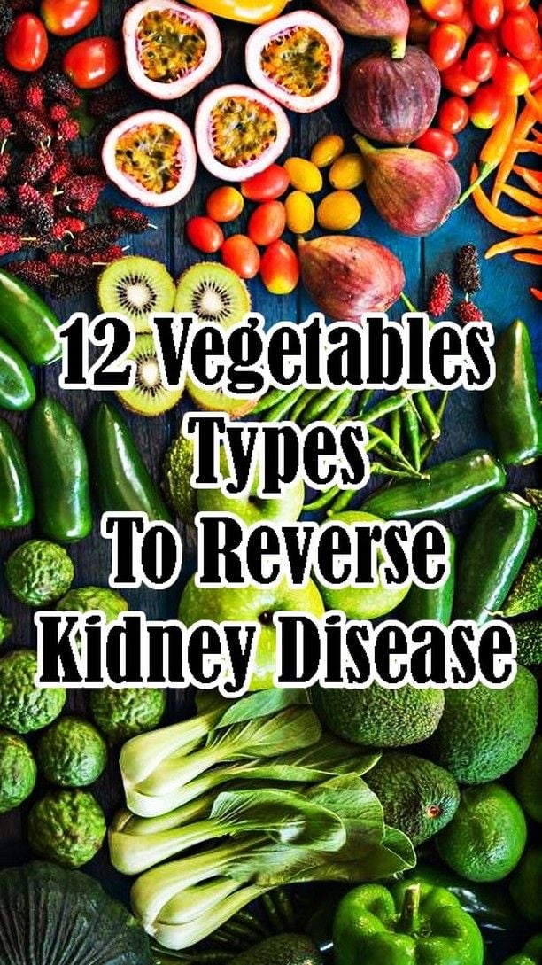 ï¸?Kidney Disease ð¿12 Vegetables Types To Reverse Kidney ...