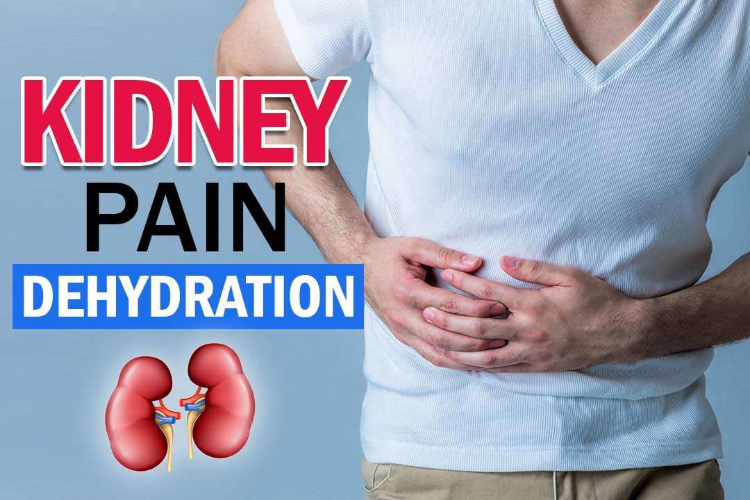 Kidney Pain Dehydration Resolves with help of Ayurveda Cure