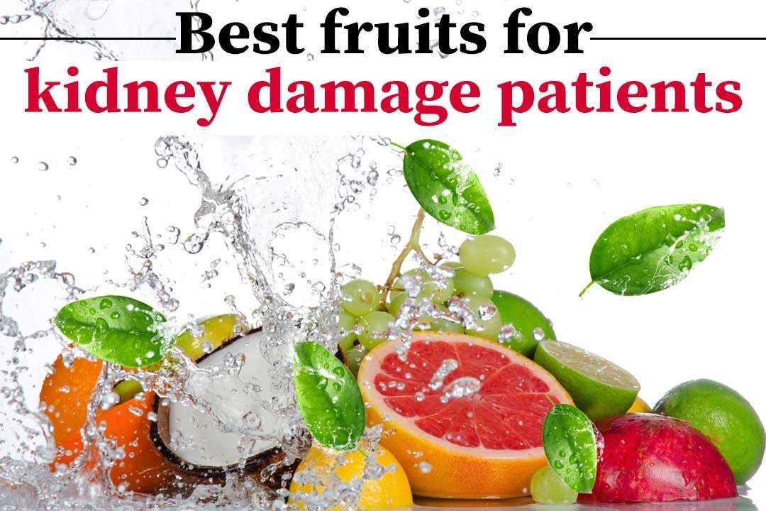 What are the best fruits for kidney damage patients ...