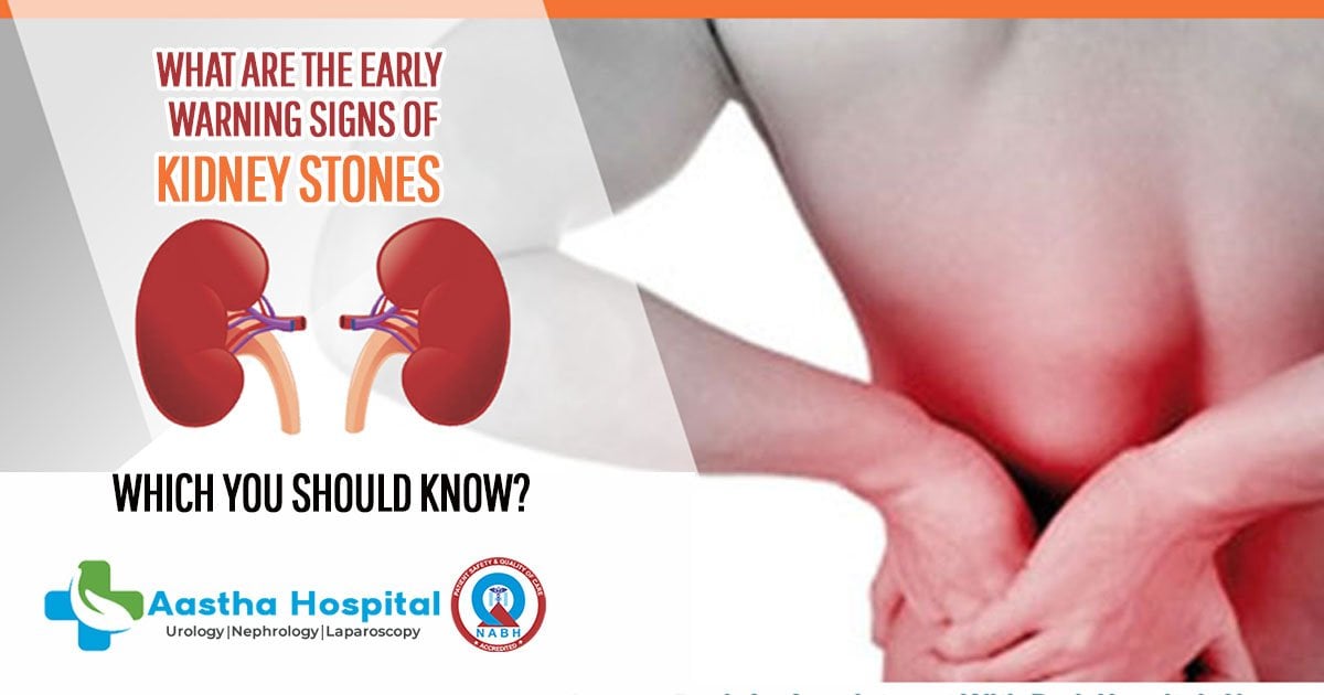 What are the early warning signs of kidney stones which ...