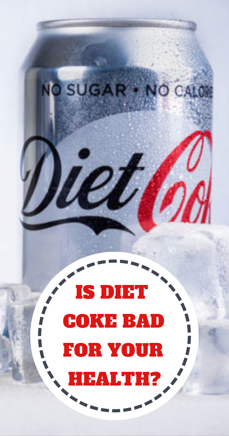 Why Is Diet Coke Bad For Your Health