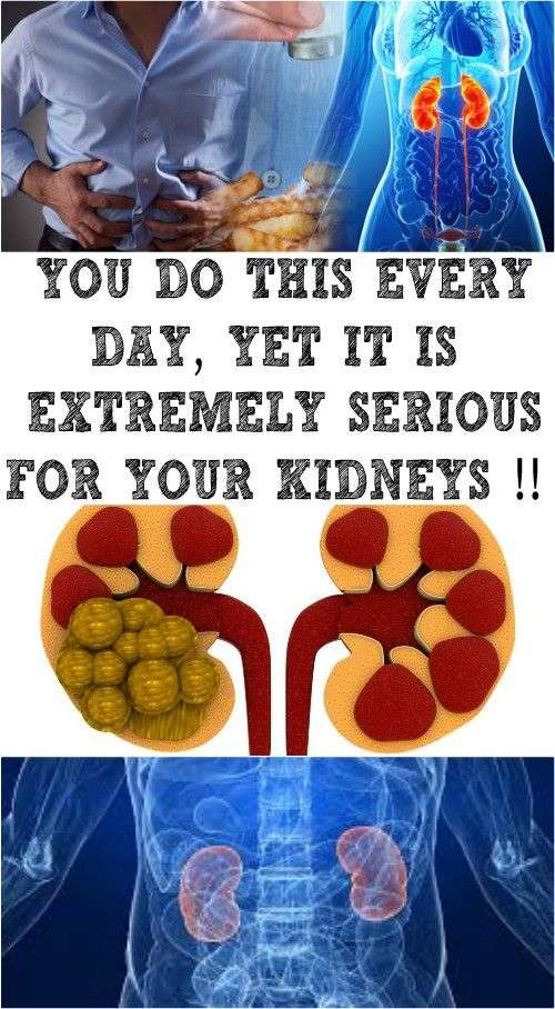 YOU DO THIS EVERY DAY, BUT MAY BE BAD FOR YOUR KIDNEYS ...